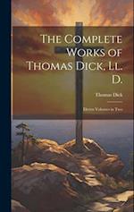 The Complete Works of Thomas Dick, Ll. D.: Eleven Volumes in Two 