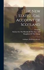 The New Statistical Account of Scotland: Linlithgow, Haddington Berwick 