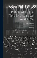 Ponteach, or, The Savages of America: A Tragedy 