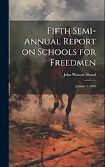 Fifth Semi-annual Report on Schools for Freedmen: January 1, 1868 