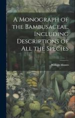 A Monograph of the Bambusaceae, Including Descriptions of all the Species 