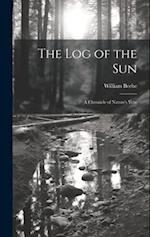 The log of the sun; a Chronicle of Nature's Year 