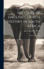 Sketches of English Church History in South Africa: From 1795 to 1848 