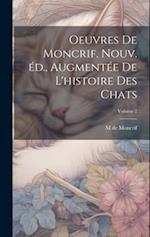 Oeuvres de Moncrif. Nouv. éd., augmentée de L'histoire des chats; Volume 2