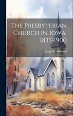 The Presbyterian Church in Iowa, 1837-1900 