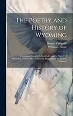 The Poetry and History of Wyoming: Containing Campbell's Gertrude, and the History of Wyoming, From its Discovery to the Beginning of the Present Cent