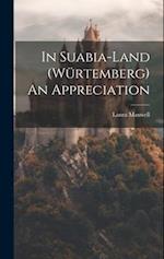 In Suabia-Land (Würtemberg) An Appreciation 