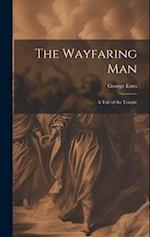 The Wayfaring Man: A Tale of the Temple 