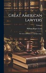 Great American Lawyers: The Lives and Influence of Judges and ...; Volume 6 