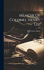 Memoir Of Colonel Henry Lee 