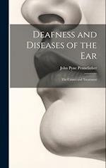 Deafness and Diseases of the Ear: The Causes and Treatment 
