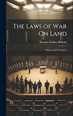 The Laws of War On Land: (Written and Unwritten) 