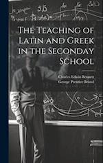 The Teaching of Latin and Greek in the Seconday School 