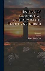 History of Sacerdotal Celibacy in the Christian Church; Volume 1 