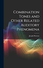 Combination Tones and Other Related Auditory Phenomena 