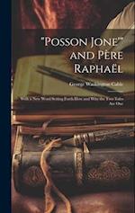 "Posson Jone'" and Père Raphaël: With a New Word Setting Forth How and Why the Two Tales Are One 
