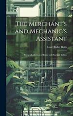 The Merchant's and Mechanic's Assistant: Being a Collection of Rules and Practical Tables 