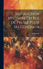 Instruction Militaire Du Roi De Prusse Pour Ses Généraux