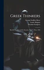 Greek Thinkers: Book Iv. Socrates and the Socratics. Book V. Plato. 1905 