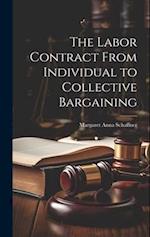 The Labor Contract From Individual to Collective Bargaining 