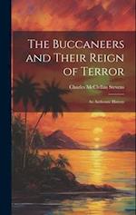 The Buccaneers and Their Reign of Terror: An Authentic History 