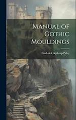Manual of Gothic Mouldings 