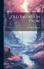 Old Ballads in Prose 
