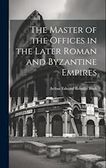 The Master of the Offices in the Later Roman and Byzantine Empires 
