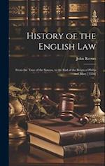 History of the English Law: From the Time of the Saxons, to the End of the Reign of Philip and Mary [1558] 