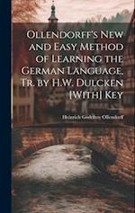 Ollendorff's New and Easy Method of Learning the German Language, Tr. by H.W. Dulcken [With] Key 
