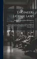 Engineers License Laws: Copies of the Acts in Those States in Which All-Inclusive License Laws for Professional Engineers Have Been Enacted. February,