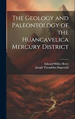 The Geology and Paleontology of the Huancavelica Mercury District 