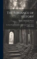The Romance of History: Lost Israel Found; Or, Jeshurun's Pilgrimage Towards Ammi, From Lo-Ammi 