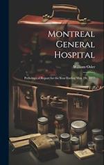 Montreal General Hospital: Pathological Report for the Year Ending May 1St, 1877 