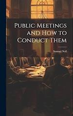 Public Meetings and How to Conduct Them 