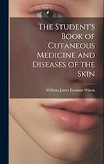 The Student's Book of Cutaneous Medicine and Diseases of the Skin 