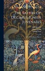 The Satyrs of Decimus Junius Juvenalis: And of Aulus Persius Flaccus 