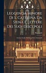 Leggenda Minore Di S. Caterina Da Siena E Lettere Dei Suoi Discepoli
