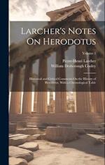 Larcher's Notes On Herodotus: Historical and Critical Comments On the History of Herodotus, With a Chronological Table; Volume 1 