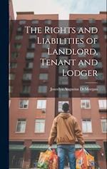 The Rights and Liabilities of Landlord, Tenant and Lodger 