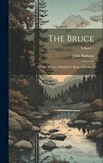 The Bruce: Or, the History of Robert I. King of Scotland; Volume 1 