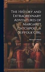 The History and Extraordinary Adventures of Margaret Catchpole, a Suffolk Girl 