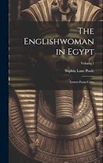 The Englishwoman in Egypt: Letters From Cairo; Volume 1 