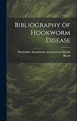 Bibliography of Hookworm Disease 