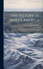 The History of North America: Canada and British North America, by W.B. Munro 