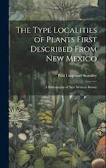 The Type Localities of Plants First Described From New Mexico: A Bibliography of New Mexican Botany 