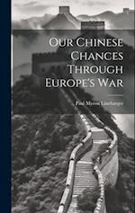 Our Chinese Chances Through Europe's War 