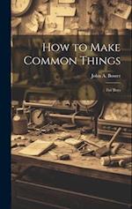 How to Make Common Things: For Boys 