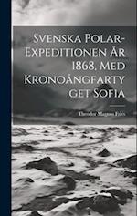 Svenska Polar-Expeditionen År 1868, Med Kronoångfartyget Sofia