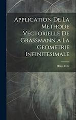 Application De La Methode Vectorielle De Grassmann a La Geometrie Infinitesimale 